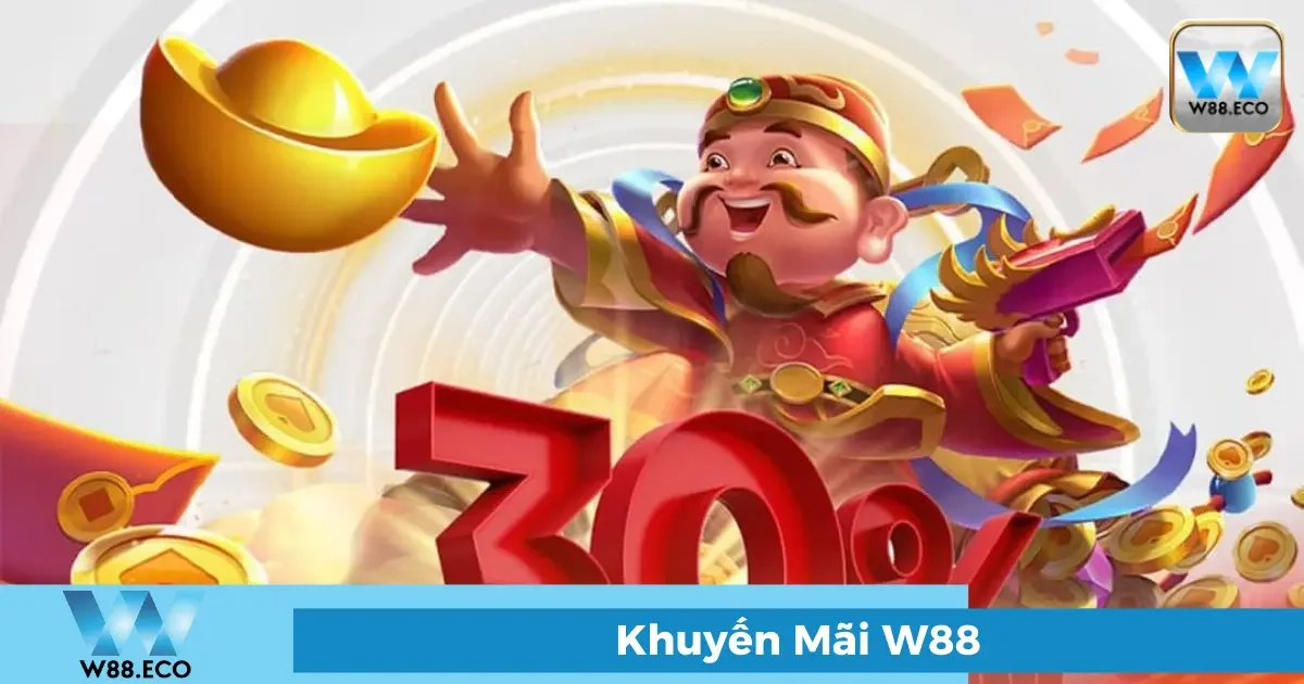 Khuyến Mãi W88 - Ưu Đãi Thành Viên Mới Hấp Dẫn Nhất 3 Hoàn tiền không giới hạn