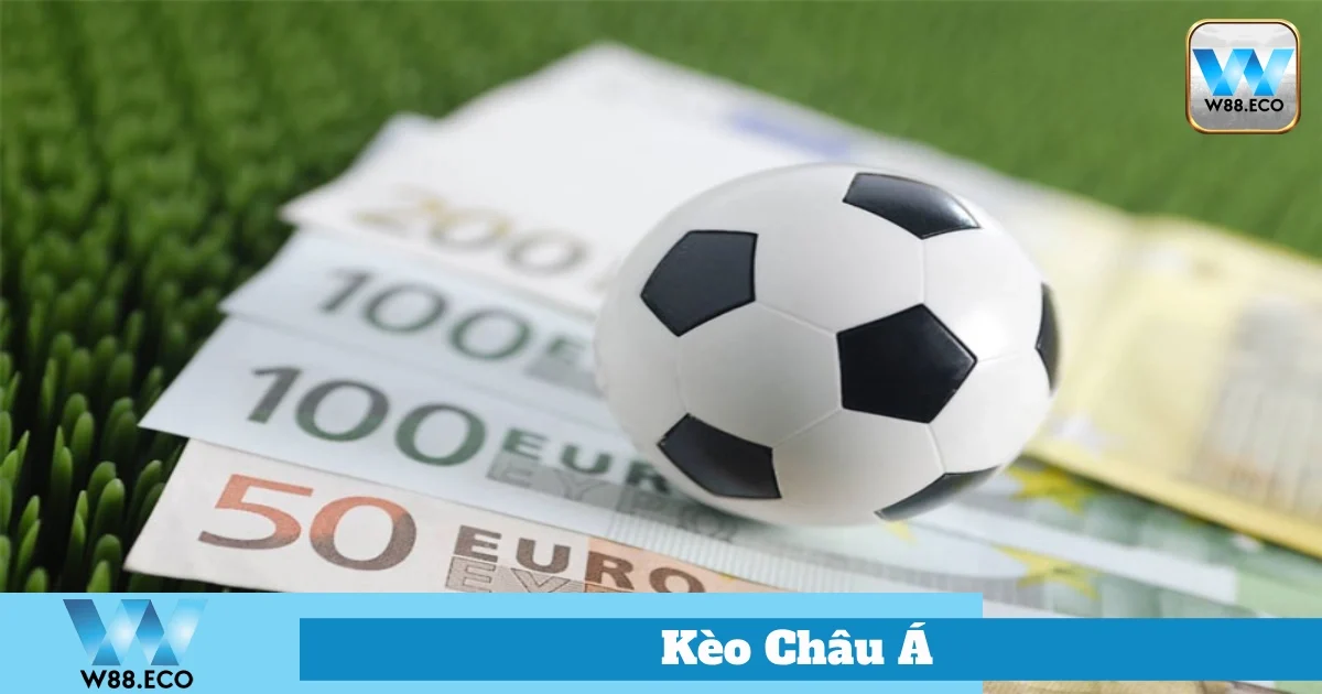 Kèo Châu Á Là Gì? Bí Quyết Chơi Cá Cược Tại Nhà Cái W88 3 Những Sai Lầm Thường Gặp Khi Chơi Kèo Châu Á