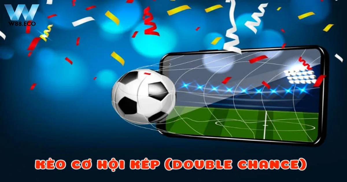 Kèo Cơ Hội Kép Là Gì? Hướng Dẫn Đặt Cược Chuẩn Tại W88 3 So sánh kèo cơ hội kép với các kèo khác