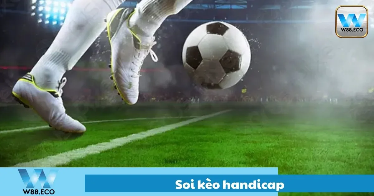 Soi kèo handicap chính xác